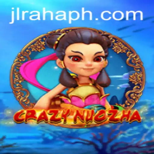 CrazyNuoZha: Dive into the Adventurous World of RahaPH